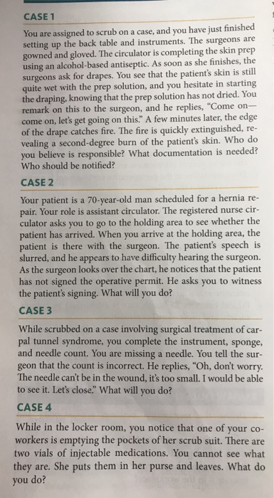 CASE 1 You are assigned to scrub on a case, and you have just finished setting up the back table and instruments. The surgeon