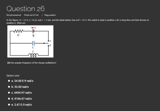 Question 26 Not yet answered Points out of 7.00 Flag question In the figure, R = 122, C =8 pF, and L = 3 mh, and the ideal ba