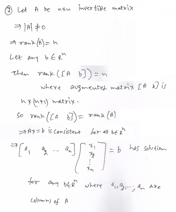 6 Let A be nxn invertible matrix = 1 Alto rank (A)=n Let any bE R then rank (EA b]) =n - where augmented matrix [ A b) is nx