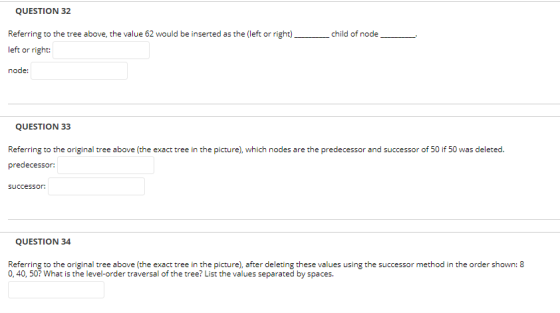 QUESTION 32 child of node Referring to the tree above, the value 62 would be inserted as the (left or right) left or right: n