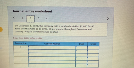 Journal entry worksheet < 1 2 3 > On December 1, 2021, the company paid a local radio station $2,000 for 40 radio ads that we