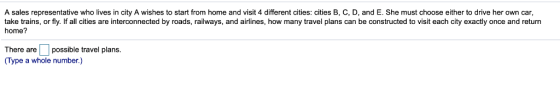A sales representative who lives in city A wishes to start from home and visit 4 different cities: cities B, C, D, and E. She