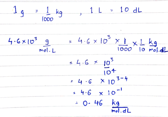 19 1 kg ,11 , 10 db 4.6x10² g mol.L = 4.6% 10² x 1 x 1 kg 1000 lo moj dil -4.6 x 103 104 • 4-6 X 103-4 s 4,6 x 10- • O. 46 kg