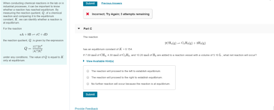 Submit Previous Answers When conducting chemical reactions in the lab or in industrial processes, it can be important to know