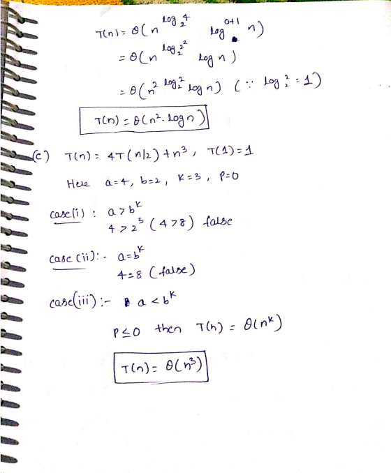T- 10 = 0 (n log o logotin) =on loga log nj = o( m2 log? Login] (: log ? =1) TCM) =8Cn7.logo) c) 1(n) : 4T( 12 ) + 2 ) T(4) -