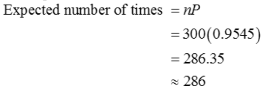 Expected number of timesnP 300 (0.9545) 286.35 286