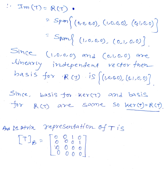 ! 2 Im (T) = R(1) Spam (0,0,0,0), (2,0,0,0), (0100) Spank (1,000), (0,1,0,0)]. Since (6.0.0.0) and (0.100) are linearly indep