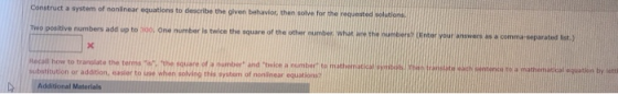 Construct a system of nonlinear equations to describe the given behavior than solve for the reque Two positive numbers add up