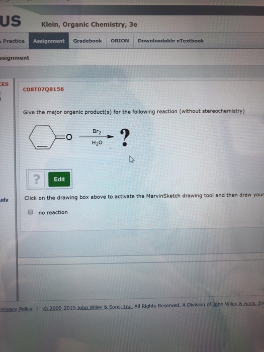 US Klein, Organic Chemistry, 3e Practice Gradebook Downloadable eTextbook Assignment ORION ssignment CES C08TO7Q8156 Give the