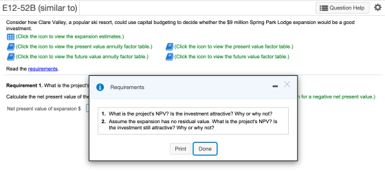E12-52B (similar to) Question Help Consider how Clare Valley, a popular ski resort, could use capital budgeting to decide whe