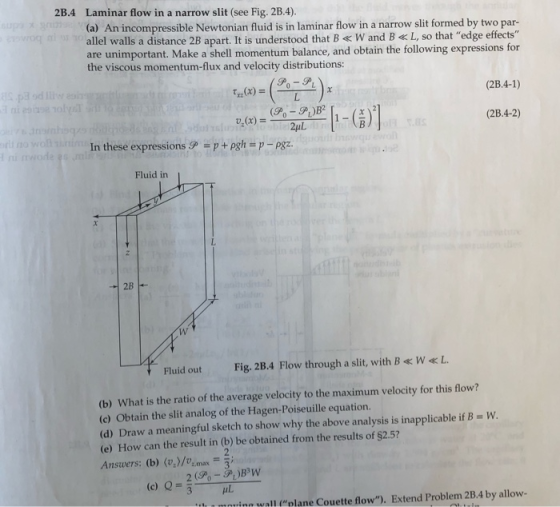 2B.4 Laminar flow in a narrow slit (see Fig. 2B.4). (a) An incompressible Newtonian fluid is in laminar flow in a narrow slit