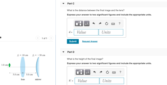 Part C What is the distance between the final image and the lens? Express your answer to two significant figures and include