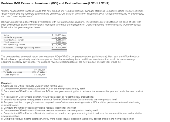 Problem 11-18 Return on Investment (ROI) and Residual Income [LO11-1, LO11-2] I know headquarters wants us to add that new p