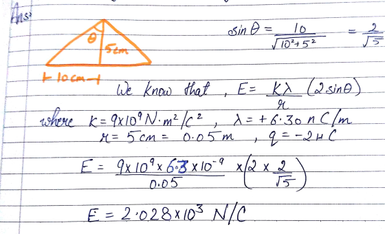 Anst sinA= 2 lo 102452 5 سيعمل f r m²/C² + q We know that E = KX (@sine) where K = 9x109Nim? A = +6.30nC/m. M=5cm = 0.05 m =-