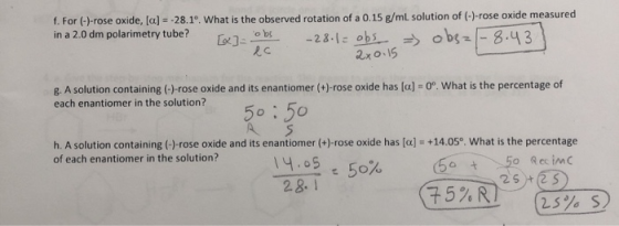 f. For (-)-rose oxide, (a) = -28.10. What is the observed rotation of a 0.15 g/ml solution of (-)-rose oxide measured in a 2.
