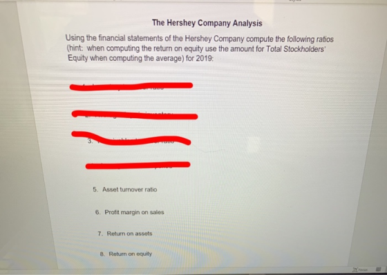 The Hershey Company Analysis Using the financial statements of the Hershey Company compute the following ratios (hint: when c