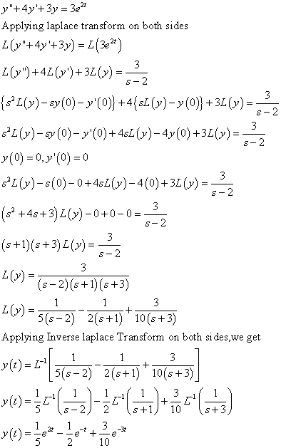 S-2 3 S-2 S-2 3 S-2 y+4y+3y = 3e24 Applying laplace transform on both sides L(y+4y+3y) = 2(322) 3 L(y)+44(y)+32(y) = (s