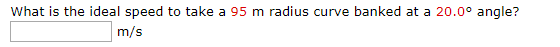 What is the ideal speed to take a 95 m radius curve banked at a 20.0° angle? m/s