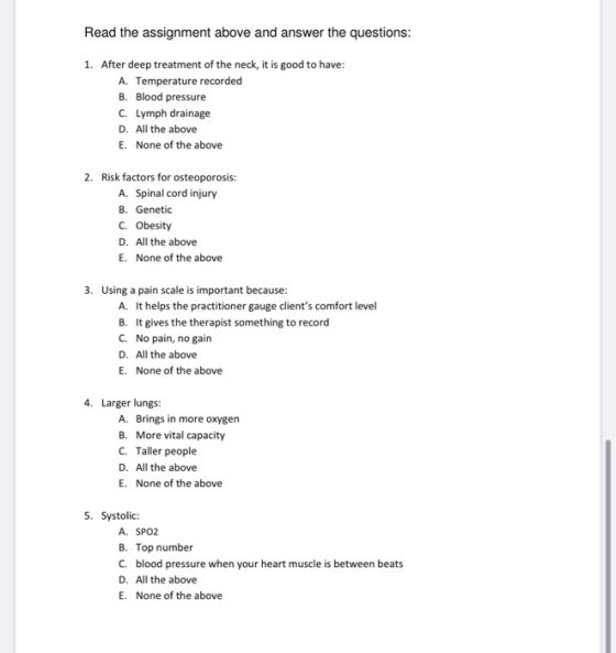 Read the assignment above and answer the questions: 1. After deep treatment of the neck, it is good to have: A. Temperature r