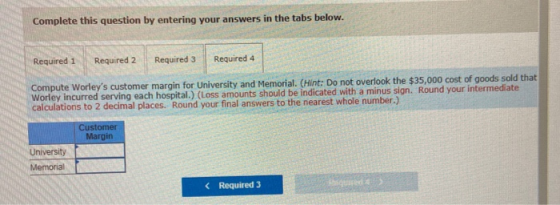 Complete this question by entering your answers in the tabs below. Required 1 Required 2 Required 3 Required 4 Compute Worley