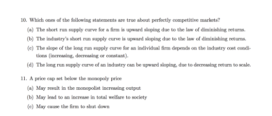 10. Which ones of the following statements are true about perfectly competitive markets? (a) The short run supply curve for a