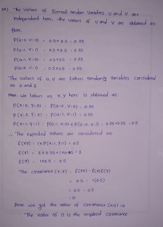 (a) The values of Bernouli random Variables. U and v are independent here, the values of u and v are obtained as: Here, P(UO.