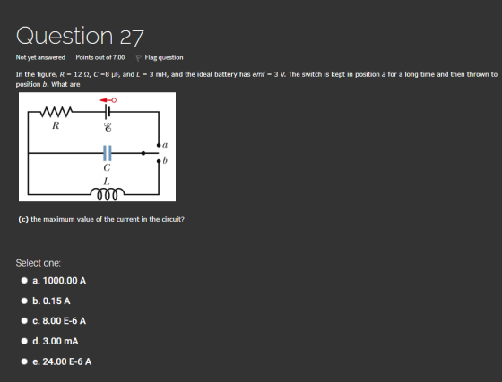 Question 27 Not yet answered Points out of 7.00 Flag question In the figure, R = 122, C =8 pF, and L = 3 m, and the ideal bat