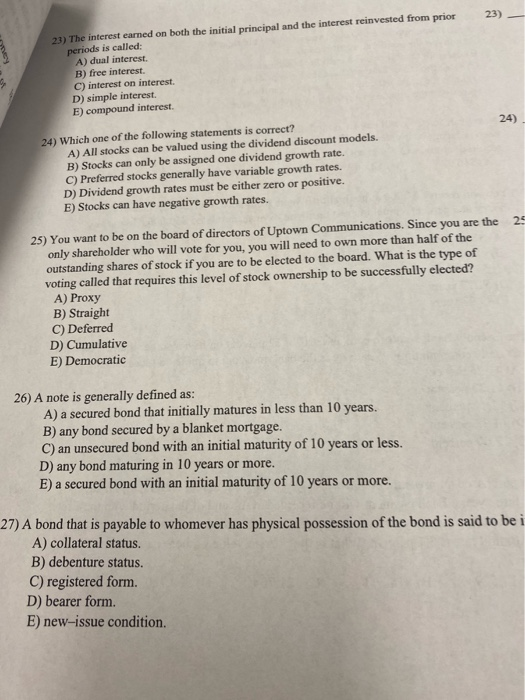 23) 23) The interest earned on both the initial principal and the interest reinvested from prior periods is called: A) dual i