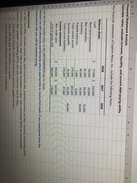 AB 1 Financial Statement Analysis 2 Calculate ratios; evaluate turnover, liquidity, and current debt-paying ability нік 4 The