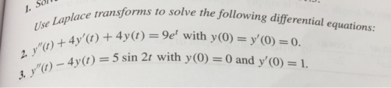 1. Sol orms to solve the following differential equations: 11se Laplace transforms to 47(t) + 4y(t) = 9e with y(0) = y(0) =