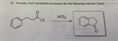 6) Provide a full mechanism to account for the following reaction: (5pts] AICI: