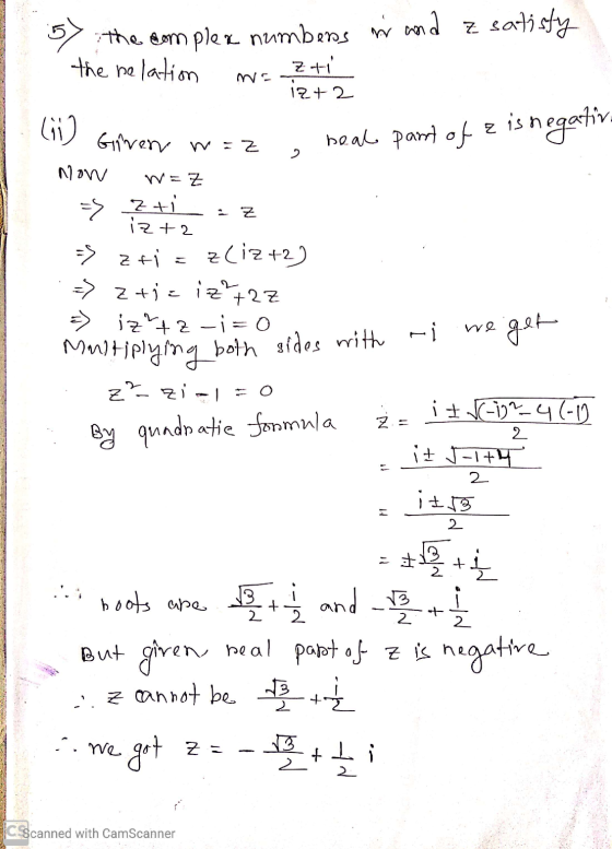 5) the complex numbers wand z satisfy the relation 2+1 12+2 Gi] Given w=z heal part of zish is negativ now WEZ => zti izt2 =>