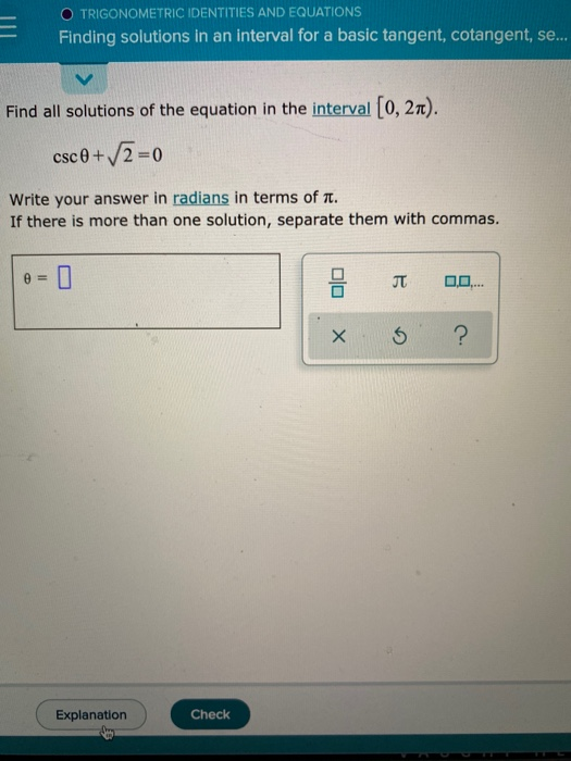 O TRIGONOMETRIC IDENTITIES AND EQUATIONS Finding solutions in an interval for a basic tangent, cotangent, se... Find all solu