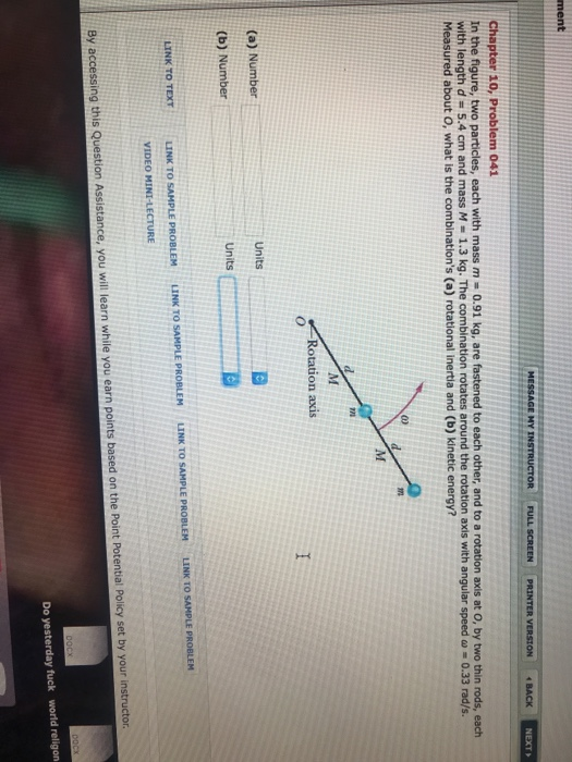 Y INSTRUCTOR FULL SCREEN PRINTER VERSION BACK NEXT Chapter 10, Problem 041 In the figure, two particles, each with mass m = 0