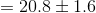 = 20.8 +1.6