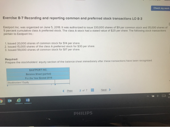 Check my work Exercise 8-7 Recording and reporting common and preferred stock transactions LO 8-3 Eastport Inc. was organized