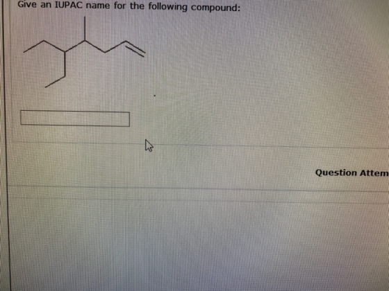 Give an IUPAC name for the following compound: Question Attem