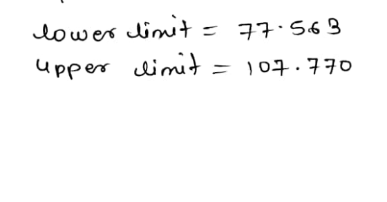 lower limit = 77.563 upper cimit = 107.770