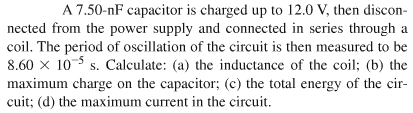 Image for A 7.50-nF capacitor is charged up to 12.0 V. then disconnected from the power supply and connected in seri