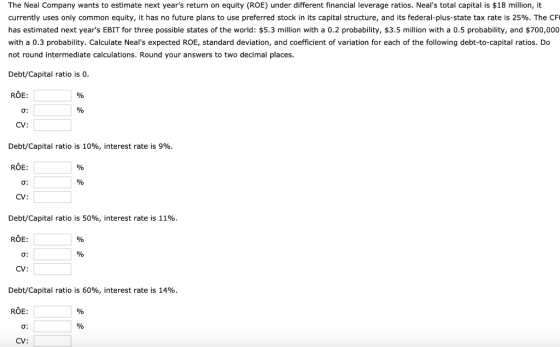 The Neal Company wants to estimate next years return on equity (ROE) under different financial leverage ratios. Neals total