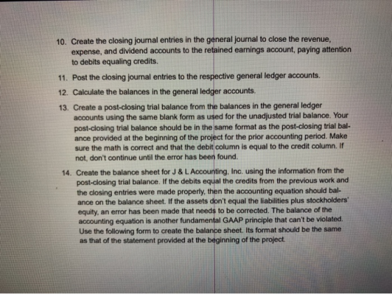 10. Create the closing journal entries in the general journal to close the revenue, expense, and dividend accounts to the ret