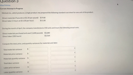 Questlon 3 View Policies Current Attempt in Progress Metlock Inc., which produces a single product, has prepared the followin