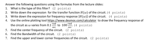Answer the following questions using the formulas from the lecture slides: 1. What is the type of this filter? (2 points) 2.