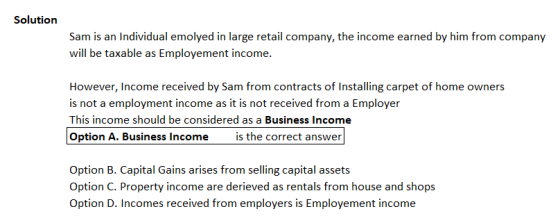 Solution Sam is an Individual emolyed in large retail company, the income earned by him from company will be taxable as Emplo