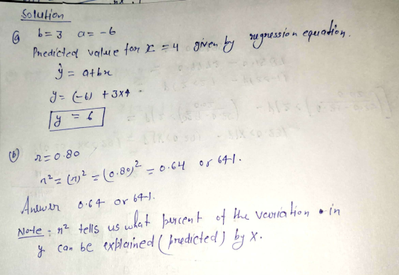 Solution given by regression equation a b=3 a=-6 Predicted value for x = 4 y = atbx Y= (-6) + 3x4. 6 r=0.80 x=0. 807 in 1² 2