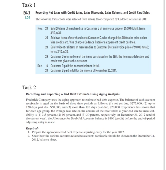 Task 1 Reporting Net Sales with Credit Sales, Sales Discounts, Sales Returns, and Credit Card Sales E6-3 L02 The following tr