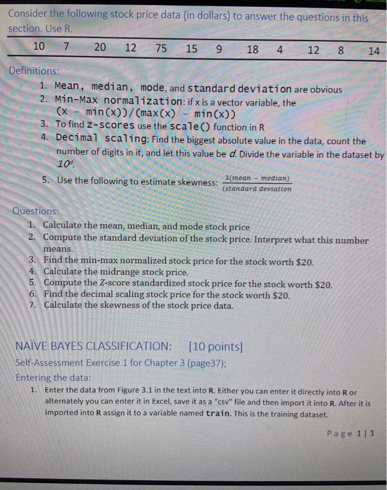 Consider the following stock price data (in dollars) to answer the questions in this section. Use R. 10 7 20 12 75 15 9 18 4