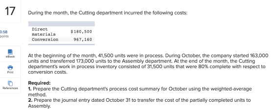 17 During the month, the Cutting department incurred the following costs: 0.58 points Direct materials Conversion $ 180,500 9