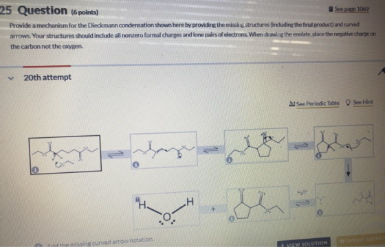 25 Question (6 points) See pese 1069 Provide a mechanism for the Dieckmann condensation shown here by providing the missing s