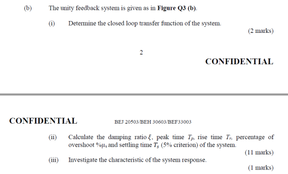 (b) The unity feedback system is given as in Figure Q3 (b). (i) Determine the closed loop transfer function of the system. (2